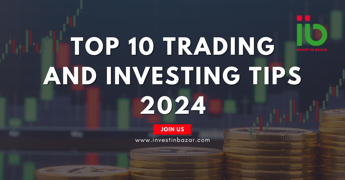 Top 10 Trading and Investing Tips in 2024/25